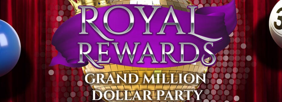 Cash is King on November 14th in the Royal Rewards Grand Million Dollar Party!