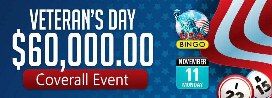 eteran's Day Bingo $60,000 Coverall Event - Amazing cash prizes every game