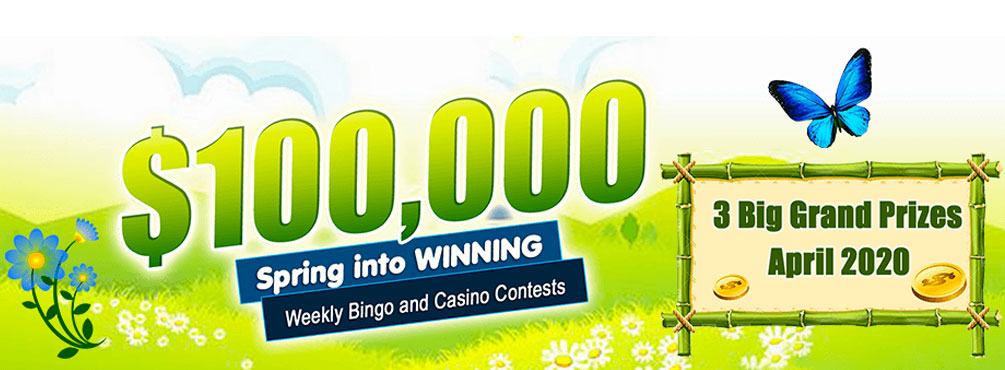 $100,000 Spring into Winning - April 2020 at Canadian Dollar Bingo