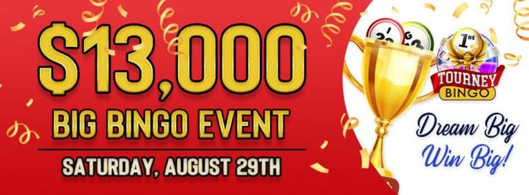 Participate in Bingo Fest $13,000 Big BINGO Event It’s the Biggest Bingo Event of the month!