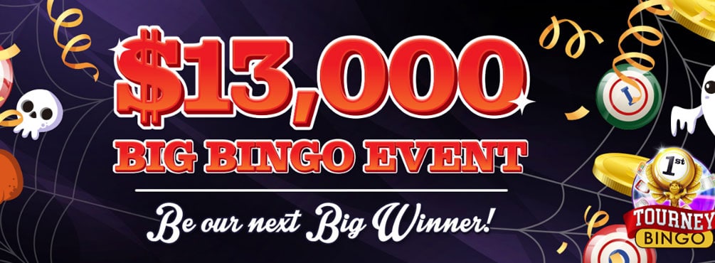Win up to $13,000 of cash prizes in the biggest bingo event of the month