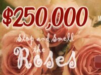 250,000 Stop and Smell the Roses