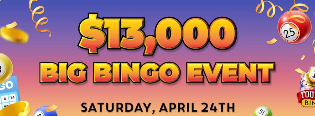 $13,000 Big Bingo Event - Play the biggest guaranteed games of the month!
