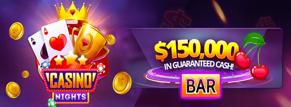 Casino Nights with $150,000 in GUARANTEED Cash! - It’s time to WIN BIG!