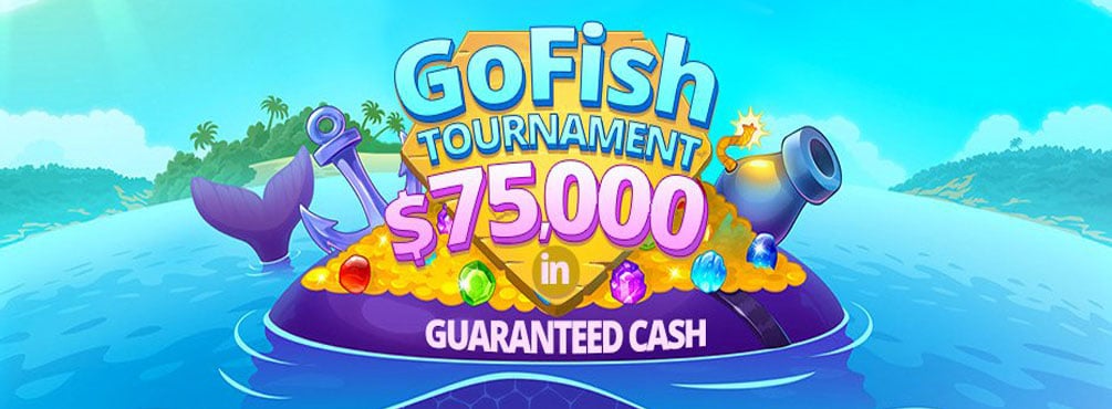 Go Fish Tournament for $75,000 in GUARANTEED CASH!