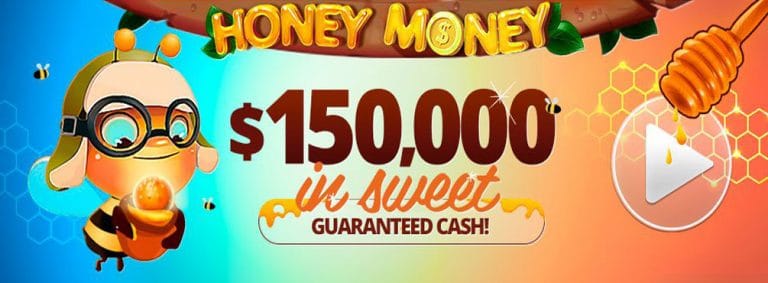 Honey Money with $150,000 in sweet GUARANTEED CA$H!