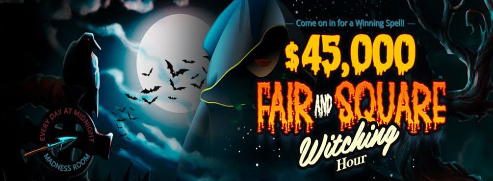 $45,000 Fair and Square Witching Hour! October 2021