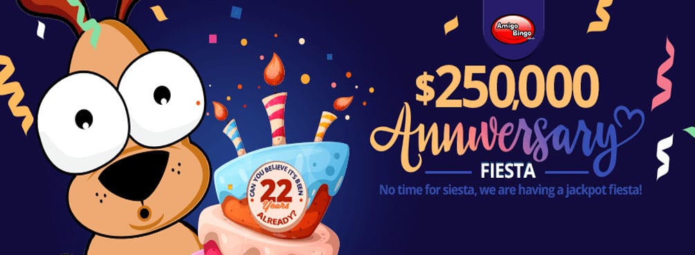 Amigo Bingo $250,000 Anniversary Fiesta