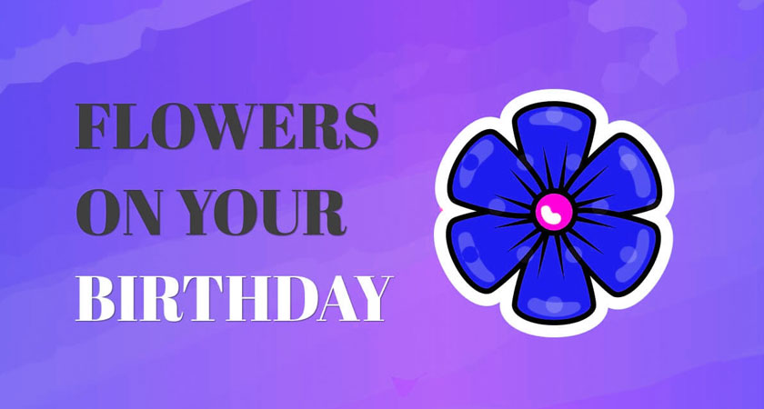 Flowers on Your Birthday