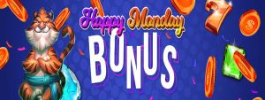 Play with more this May with our Happy Monday Bonus