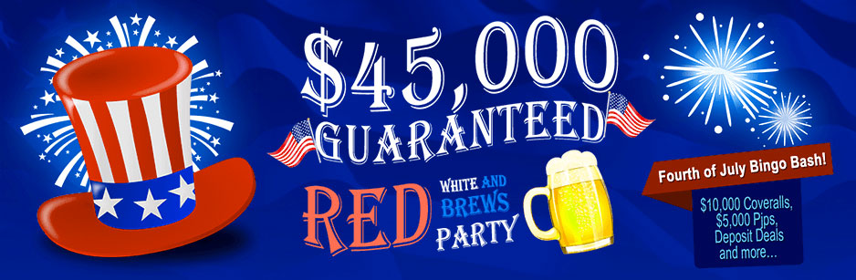$45,000 GUARANTEED Red, White, and Brews Party Fourth of July Bingo Bash!