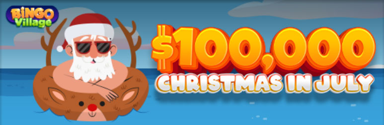 Bingo Village – $100,000 Christmas in July