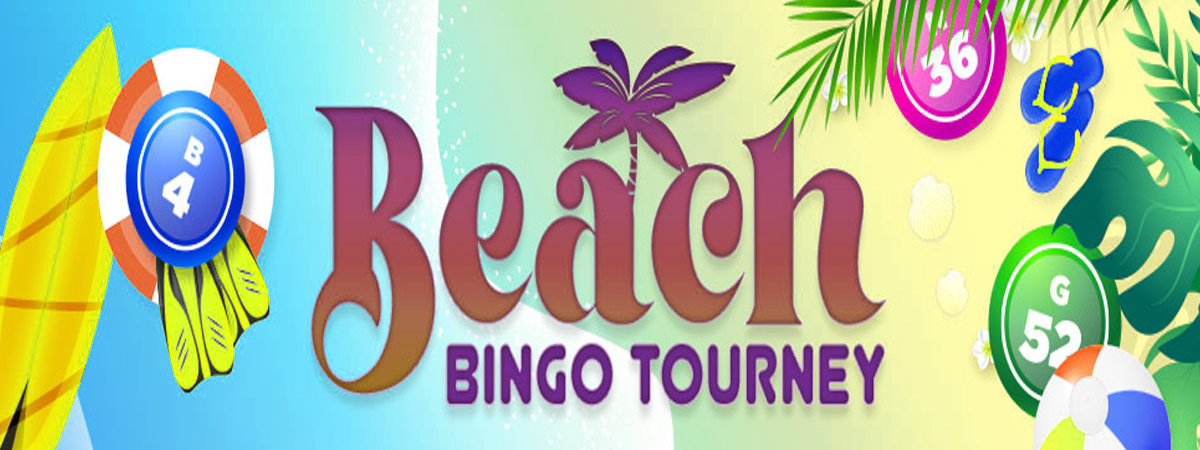 Have fun this August with thr Beach Bingo Tourney