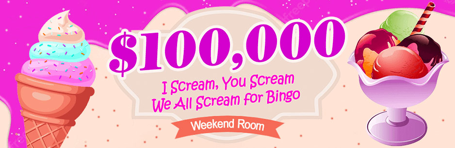 $100,000 I Scream, You Scream We All Scream for Bingo - Weekend Room