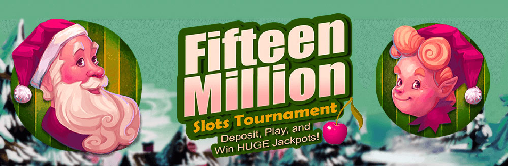 Fifteen Million Slots Tournament - Play, and Win HUGE Jackpots!