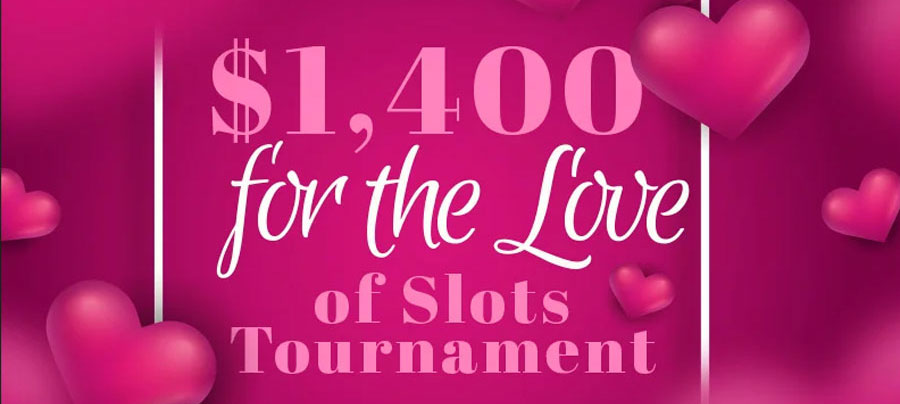 $1,400 For the Love of Slots Tournament