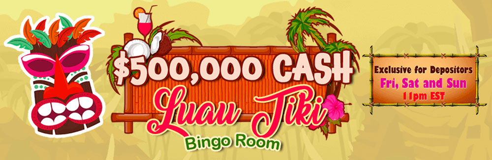Luau Tiki Bingo Room $500,000 CASH Exclusive