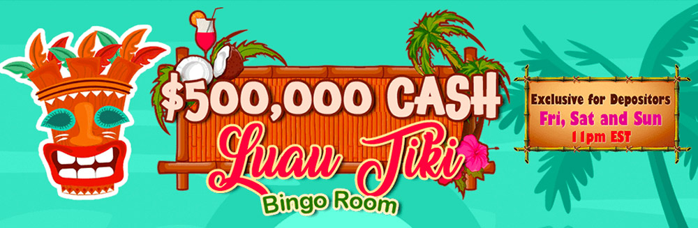 Luau Tiki Bingo Room $500,000 CASH