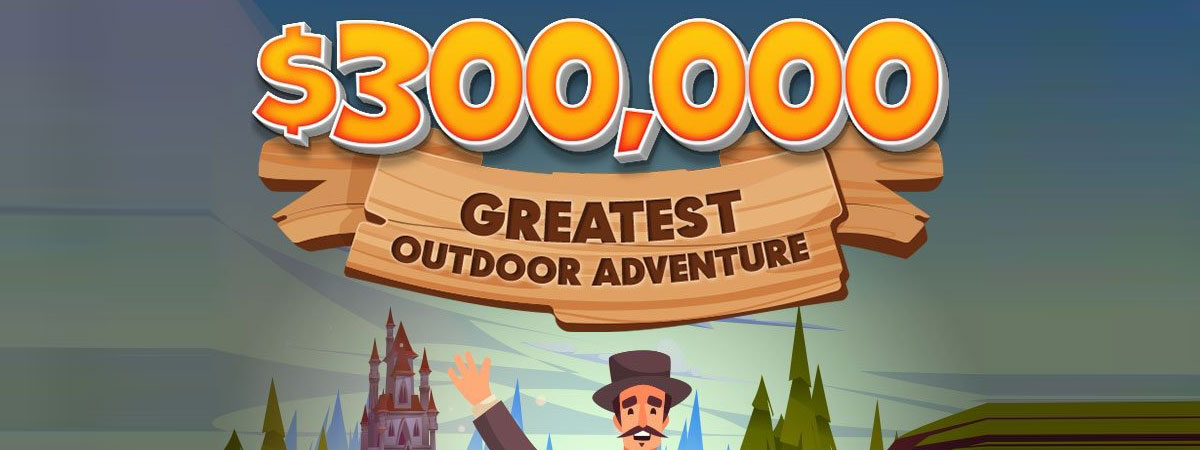 $300,000 Greatest Outdoor Adventure at Casino Castle