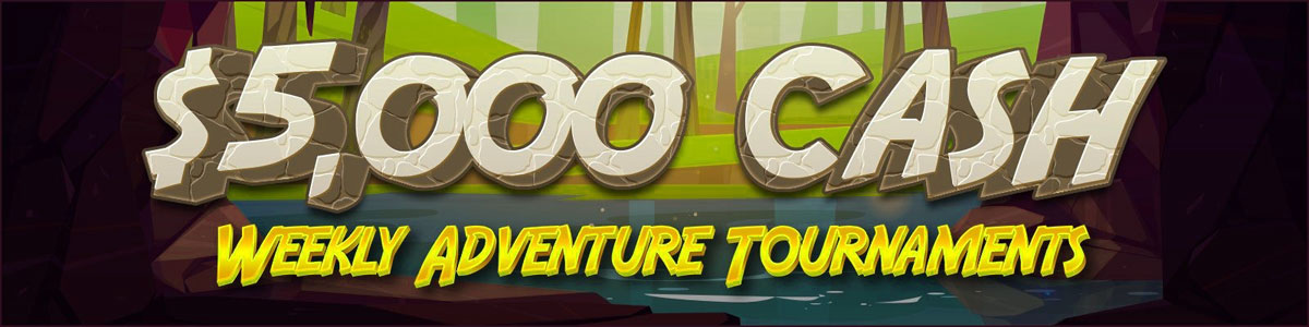 5,000 Cash Weekly Adventure Tournaments