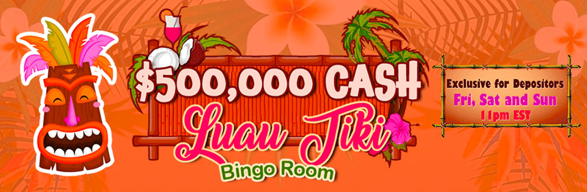 Luau Tiki Bingo Room $500,000 CASH