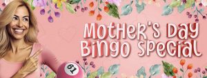 Celebrate Mother’s Day with your Bingo roomies