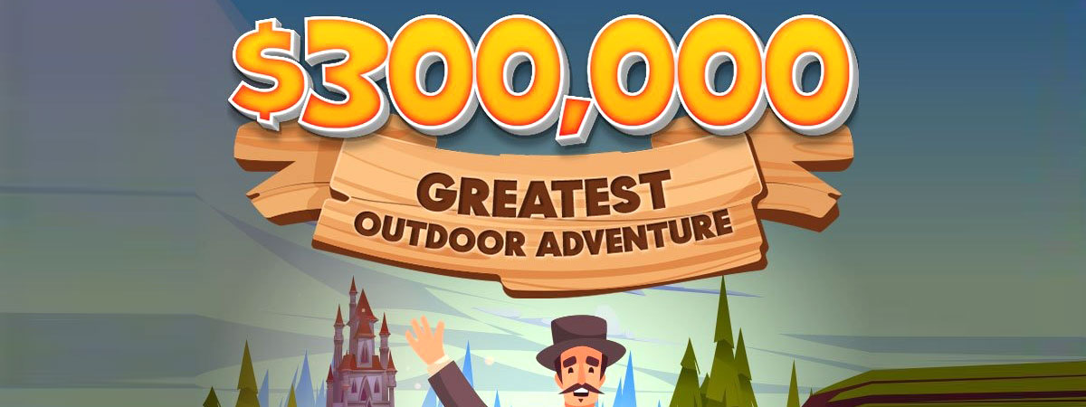 $300000 Great Outdoor Adventure