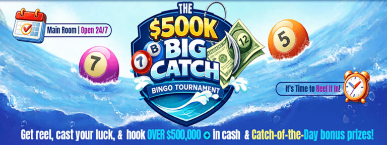 The $500K Big Catch Bingo Tournament